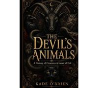 The Devil's Animals: A History of Creatures Accused of Evil