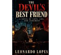 THE DEVIL'S BEST FRIEND: A NOVEL OF LOVE, LIES, AND JUDGMENT