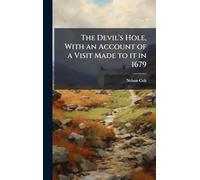 The Devil's Hole, With an Account of a Visit Made to it in 1679