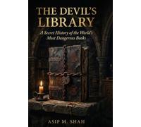 The Devil's Library: A Secret History of the World's Most Dangerous Books