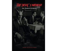 The Devil's Memoir: Sex, Smoke and Scripture: Sex, Smoke and Scripture
