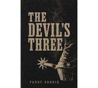The Devils Three: A Gritty Historical Western Thriller (The Devil's Three Series Book 1)