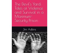 The Devil's Yard: Tales of Violence and Survival in a Maximum-Security Prison
