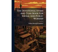 The Devotional Hymn And Tune Book For Social And Public Worship