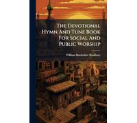 The Devotional Hymn And Tune Book For Social And Public Worship
