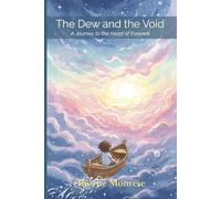 The Dew and the Void: A Journey to the Heart of Essence