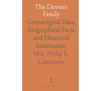 The Dewees Family: Geneaolgical Data, Biographical Facts and Historical Information