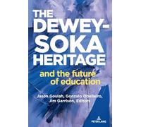The Dewey-Soka Heritage and the Future of Education: 1