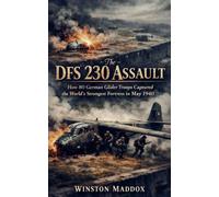 The DFS 230 Assault: How 80 German Glider Troops Captured the World's Strongest Fortress in May 1940