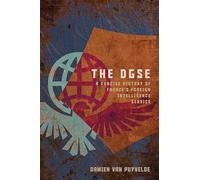 The DGSE: A Concise History of France's Foreign Intelligence Service (Concise Histories of Intelligence)