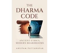The Dharma Code: Ancient Ethics, Modern Boardrooms