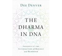 The Dharma in DNA: Insights at the Intersection of Biology and Buddhism