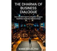 The Dharma of Business Dialogue: How Mindful Communication Shapes Healthier Business Relationships