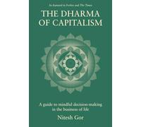 The Dharma of Capitalism: A guide to mindful decision-making in the business of life