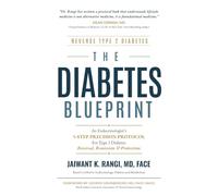 The Diabetes Blueprint: An Endocrinologist’s 5-STEP PRECISION PROTOCOL For Type 2 Diabetes Reversal, Remission & Protection