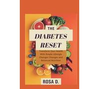 The Diabetes Reset: Transform Your Health with Simple Lifestyle Changes and Balanced Nutrition.