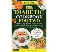 The Diabetic Cookbook for Two: Quick & Easy Low-Sugar Recipes for Adults to Prevent Blood Sugar Spikes, Support Weight Loss, and Stay Independent