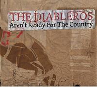 Diableros – Aren't Ready For The Country