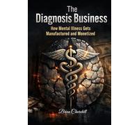 The Diagnosis Business: How Mental Illness Gets Manufactured and Monetized