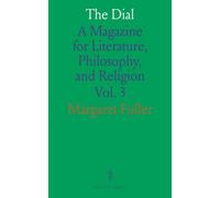 The Dial: A Magazine for Literature, Philosophy, and Religion