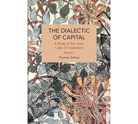 Thomas T. Sekine The Dialectics of Capital (volume 1) (Tascabile)