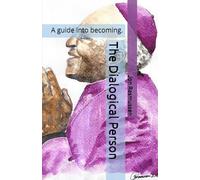 The Dialogical Person: A guide into becoming.