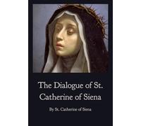 The Dialogue of St. Catherine of Siena