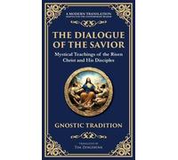 The Dialogue of the Savior: Mystical Conversations on Divine Truth and Enlightenment (Deluxe Hardbound Edition): 141
