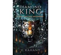 The Diamond King: A Tale of Love, Hate, and Diamonds