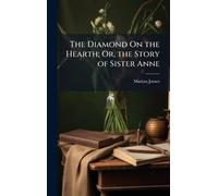 The Diamond On the Hearth; Or, the Story of Sister Anne
