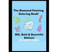 The Diamond Painting Coloring Book! Big, Bold & Beautiful Edition!
