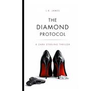 The Diamond Protocol: A Zara Sterling International Spy Thriller