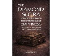 The Diamond Sutra Interpreted Through the Experience of Emptiness: The Ultimate Principle of the Cosmos, Emptiness