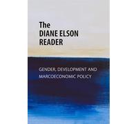 The Diane Elson Reader: Gender, Development and Macroeconomic Policy