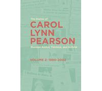 The Diaries of Carol Lynn Pearson--Mormon Author, Feminist, and Activist: Volume 2: 1990-2002 Volume 2
