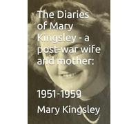 The Diaries of Mary Kingsley - a post-war wife and mother:: 1951-1959