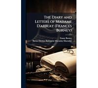 The Diary and Letters of Madame D'arblay (Frances Burney)