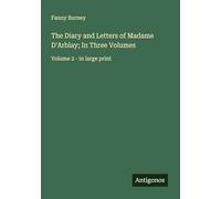 The Diary and Letters of Madame D'Arblay; In Three Volumes: Volume 2 - in large print