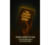 The Diary I Couldn't Keep: From Ashes to INK