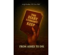 The Diary I Couldn't Keep FROM ASHES TO INK