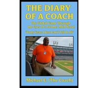 THE DIARY OF A COACH The Global Game: Through the Eyes of a Former MLB Scout “Forty Years I Just Can’t Tell It All”