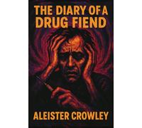 The Diary of a Drug Fiend: Illustrated Book by Aleister Crowley