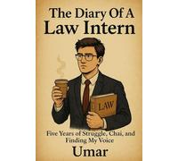 The Diary Of A Law Intern: Five Years of Struggle, Chai, and Finding My Voice
