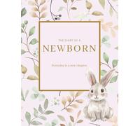 The Diary of a Newborn: Baby Log Book for New Parents to Track Feedings, Sleep, Medications, Temperature Checks, Milestones & Memories | Journal for Newborn Care | 8.5x11 Inches, 233 Pages