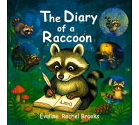 The Diary of a Raccoon: What Adventures will Remy the Raccoon get up to tonight? Stories from the Midnight Forest, Children's Storybook Ages 3-7 Years
