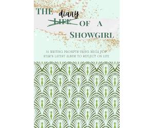 The Diary of a Showgirl: 31 journal prompts for reflection and self-discovery using pop-icon lyrics