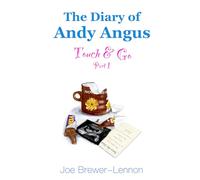The Diary of Andy Angus: Touch & Go: Part 1