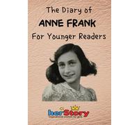 The Diary of Anne Frank: Adapted For Younger Readers