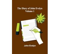 The Diary Of John Evelyn (Volume 1)