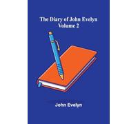 The Diary Of John Evelyn (Volume 2)